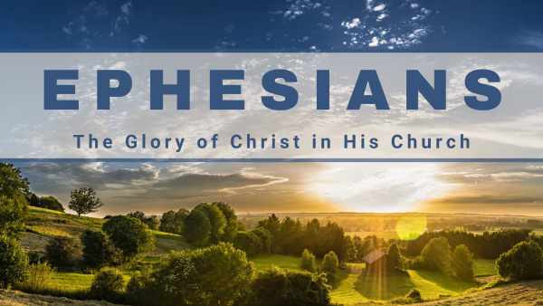The Ultimate Goal of All Things - Ephesians Summary Image