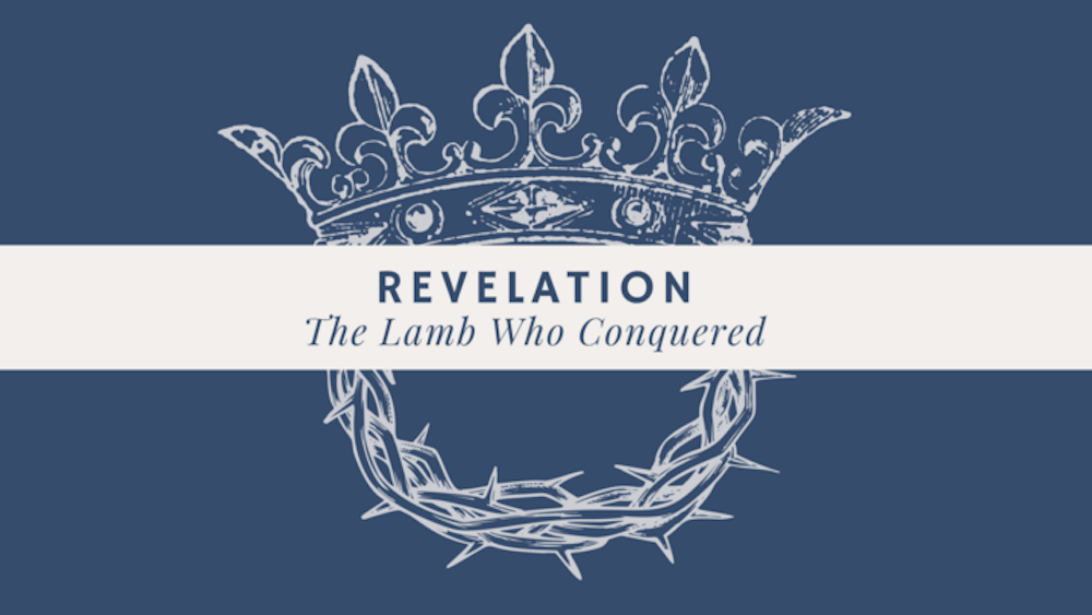 Revelation: The Lamb Who Conquered
